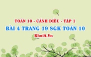 Bài 4 trang 19 SGK Toán 10 tập 1 Cánh Diều